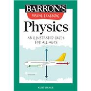 Visual Learning: Physics An illustrated guide for all ages by Baker, Kurt, 9781506267623