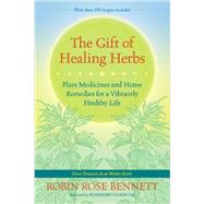 The Gift of Healing Herbs by BENNETT, ROBIN ROSEGLADSTAR, ROSEMARY, 9781583947623