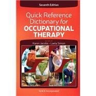 Quick Reference Dictionary for Occupational Therapy by Jacobs, Karen; Simon, Laela, 9781630917623