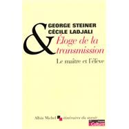 loge de la transmission by George Steiner; Ccile Ladjali, 9782226137623