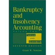 Bankruptcy and Insolvency Accounting, Volume 2 Forms and Exhibits by Newton, Grant W., 9780471787624