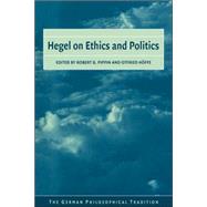 Hegel on Ethics and Politics by Edited by Robert B. Pippin , Otfried Höffe , Translated by Nicholas Walker, 9780521037624