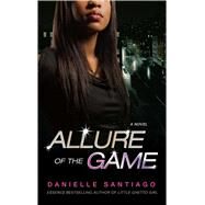 Allure of the Game A Novel by Santiago, Danielle, 9780743277624