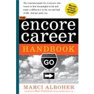 The Encore Career Handbook How to Make a Living and a Difference in the Second Half of Life by Alboher, Marci, 9780761167624
