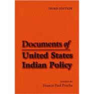 Documents of United States Indian Policy (Third Edition) by Prucha, Francis Paul, 9780803287624