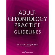Adult-gerontology Practice Guidelines by Cash, Jill C.; Glass, Cheryl A., 9780826127624