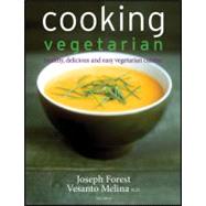 Cooking Vegetarian: Healthy, Delicious and Easy Vegetarian Cuisine, 2nd Edition by Vesanto Melina; Joseph Forest, 9781118007624