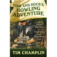Tom and Huck's Howling Adventure by Champlin, Tim, 9781432837624