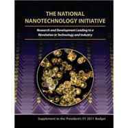 The National Nanotechnology Initiative: Research and Development Leading to a Revolution in Technology and Industry by Executive Office of the President of the United States of America, 9781508477624