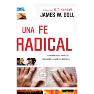 Una Fe Radical / A Radical Faith by Goll, James W.; Kendall, R. T., 9781616387624
