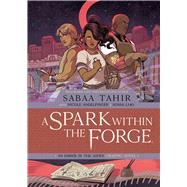 A Spark Within the Forge: An Ember in the Ashes Graphic Novel by Tahir, Sabaa; Andelfinger, Nicole; Liao, Sonia, 9781684157624