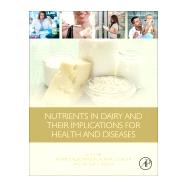 Nutrients in Dairy and Their Implications for Health and Disease by Watson, Ronald Ross; Collier, Robert J.; Preedy, Victor R., 9780128097625