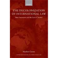 The Decolonization of International Law State Succession and the Law of Treaties by Craven, Matthew, 9780199217625