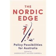 The Nordic Edge Policy Possibilities in Australia by Campbell, Rod; Scott, Andrew, 9780522877625