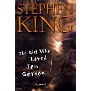 The Girl Who Loved Tom Gordon A Novel by King, Stephen, 9780684867625