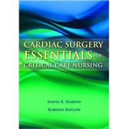 Cardiac Surgery Essentials for Critical Care Nursing by Hardin, Sonya R.; Kaplow, Roberta, 9780763757625