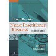 How to Run Your Own Nurse Practitioner Business: A Guide for Success by Grossman, Sheila, Ph.D., 9780826117625