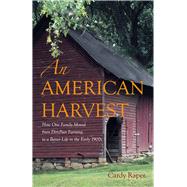 An American Harvest How One Family Moved From Dirt-Poor Farming To A Better Life In The Early 1900s by Raper, Cardy, 9780996267625