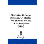 Memorials of James Rowland, of Henley-on-thames, by His Three Daughters by Binney, T. (CON); Stoughton, John (CON), 9781104207625