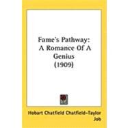 Fame's Pathway : A Romance of A Genius (1909) by Chatfield-taylor, Hobart Chatfield; Job, 9781437257625