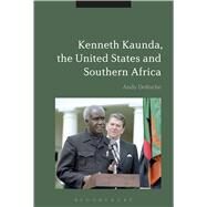 Kenneth Kaunda, the United States and Southern Africa by DeRoche, Andy, 9781474267625