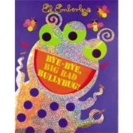 Bye-Bye, Big Bad Bullybug! by Emberley, Ed; Emberley, Ed, 9780316017626