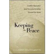 Keeping the Peace: Conflict Resolution and Peaceful Societies Around the World by Kemp,Graham;Kemp,Graham, 9780415947626
