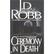 Ceremony in Death by Robb, J. D.; Roberts, Nora, 9780425157626