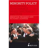 Minority Policy Rethinking Governance when Parliament Matters by Prosser, Brenton; Denniss, Richard, 9780522867626