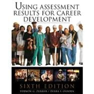 Using Assessment Results for Career Development by Zunker, Vernon G.; Osborn, Debra S., 9780534367626