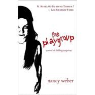The Playgroup; A Novel of Terrifying Suspense by Nancy Weber, 9780743497626