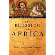 The Blessing of Africa: The Bible and African Christianity by Burton, Keith Augustus, 9780830827626