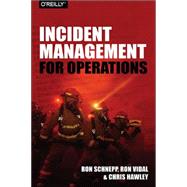 Incident Management for Operations by Schnepp, Rob; Vidal, Ron; Hawley, Chris, 9781491917626