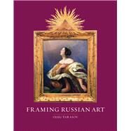 Framing Russian Art by Tarasov, Oleg; Milner-Gulland, Robin; Wood, Antony, 9781861897626