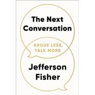 The Next Conversation Argue Less, Talk More by Fisher, Jefferson, 9798217067626