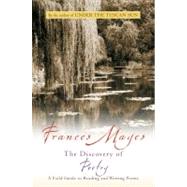 Discovery of Poetry : A Field Guide to Reading and Writing Poems by Mayes, Frances, 9780156007627