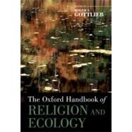 The Oxford Handbook of Religion and Ecology by Gottlieb, Roger S., 9780199747627