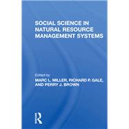 Social Science In Natural Resource Management Systems by Miller, Marc L.; Gale, Richard P.; Brown, Perry J., 9780367287627