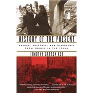 History of the Present Essays, Sketches, and Dispatches from Europe in the 1990s by ASH, TIMOTHY GARTON, 9780375727627