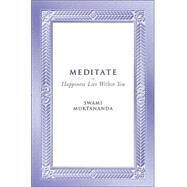 Meditate Happiness Lies Within You by Muktananda, Swami, 9780911307627