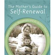 The Mother's Guide to Self-renewal: How to Reclaim, Rejuvenate and Re-balance Your Life by Trudeau, Renee Peterson, 9780978977627