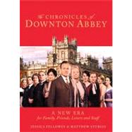 The Chronicles of Downton Abbey A New Era by Fellowes, Jessica; Sturgis, Matthew; Fellowes, Julian, 9781250027627