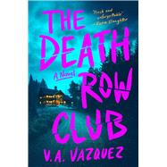 The Death Row Club by Vazquez, V. A., 9781668217627