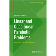 Linear and Quasilinear Parabolic Problems by Amann, Herbert, 9783030117627