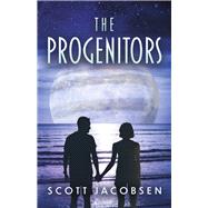The Progenitors Book 1 by Jacobsen, Scott, 9798350927627