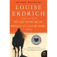 Last Report on the Miracles at Little No Horse : A Novel by Erdrich, Louise, 9780061577628