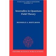 Anomalies in Quantum Field Theory by Bertlmann, Reinhold A., 9780198507628