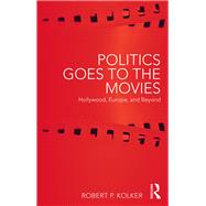 Politics Goes to the Movies by Kolker; Robert P., 9780415787628
