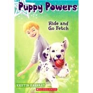 Hide and Go Fetch (Puppy Powers #4) by Earhart, Kristin, 9780545617628