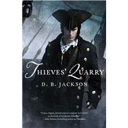 Thieves' Quarry by Jackson, D. B., 9780765327628